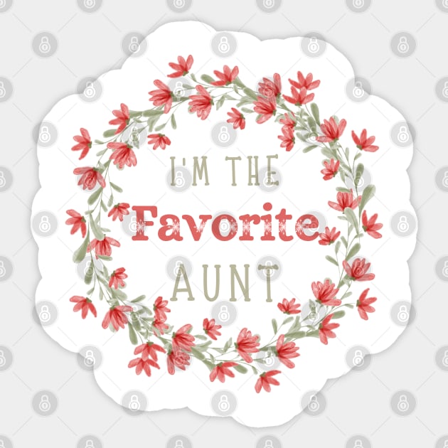 I’m the favorite aunt, Funny auntie saying Sticker by JustBeSatisfied